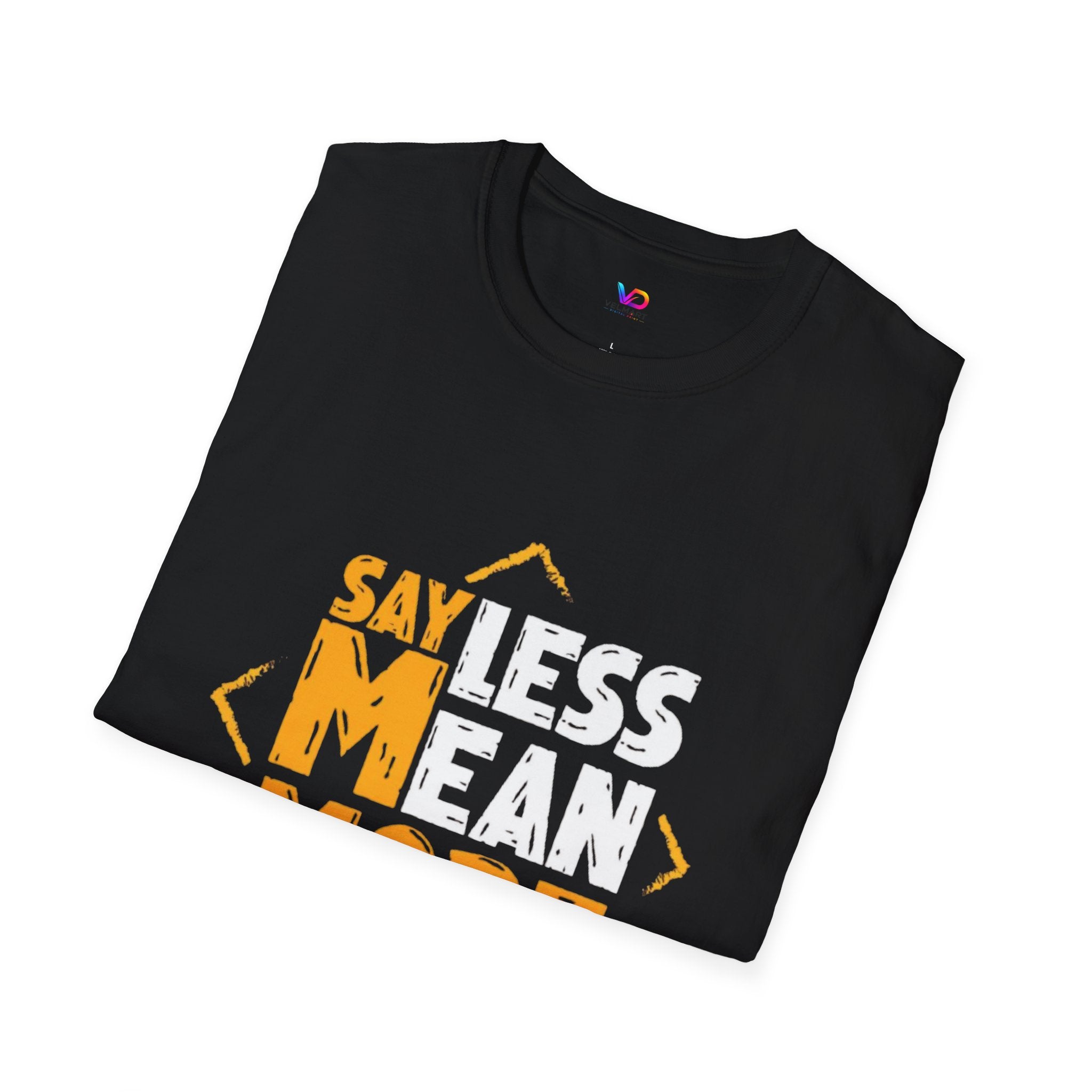 Say Less Mean More T-Shirt — Bold Motivational Graphic Tee