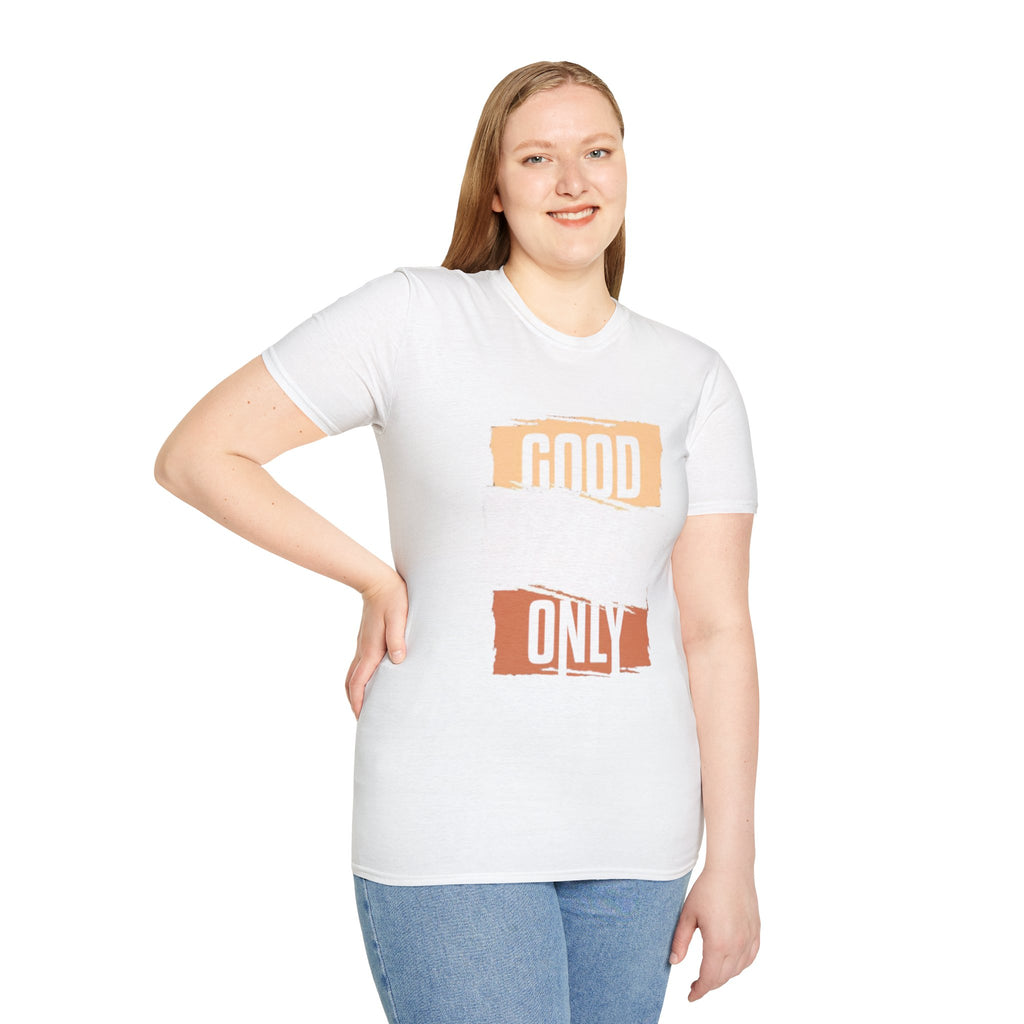 Good Only T-Shirt — Positive Quote Graphic Tee