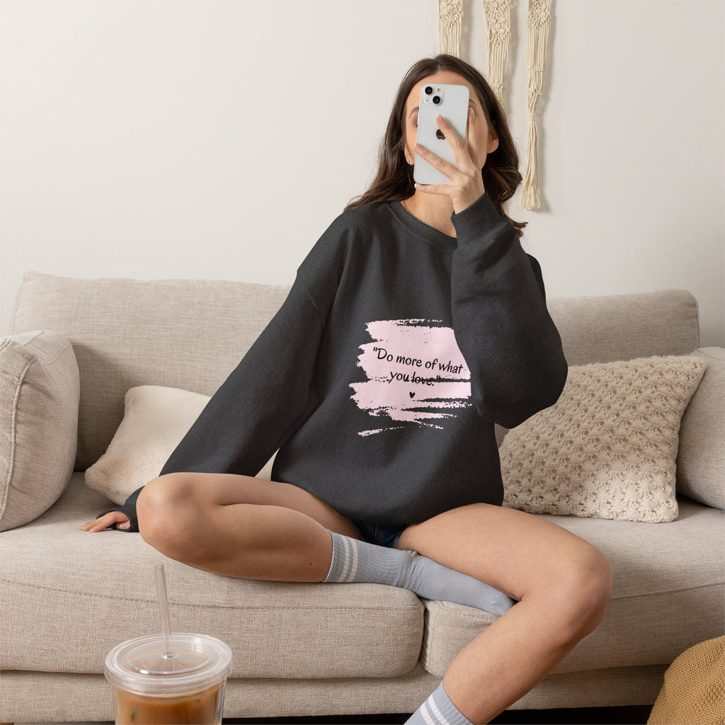 Do More Of What You Love Crewneck Sweatshirt – Motivational Pink Brushstroke Crew