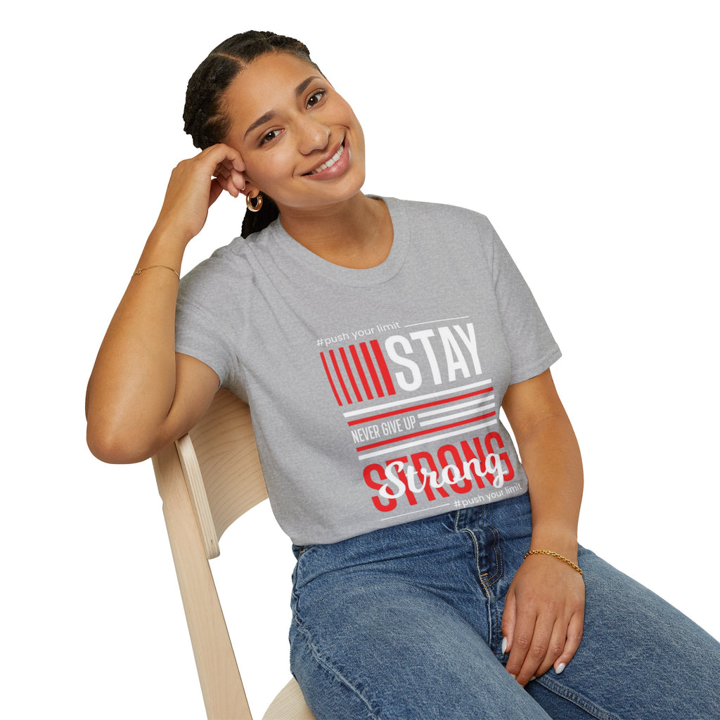 Stay Strong Graphic T-Shirt — "Stay" Motivational Tee (Never Give Up)