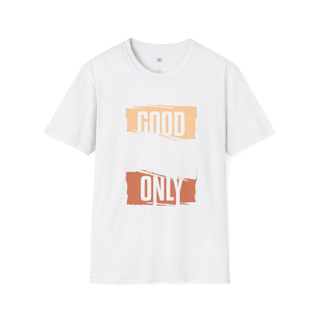 Good Only T-Shirt — Positive Quote Graphic Tee