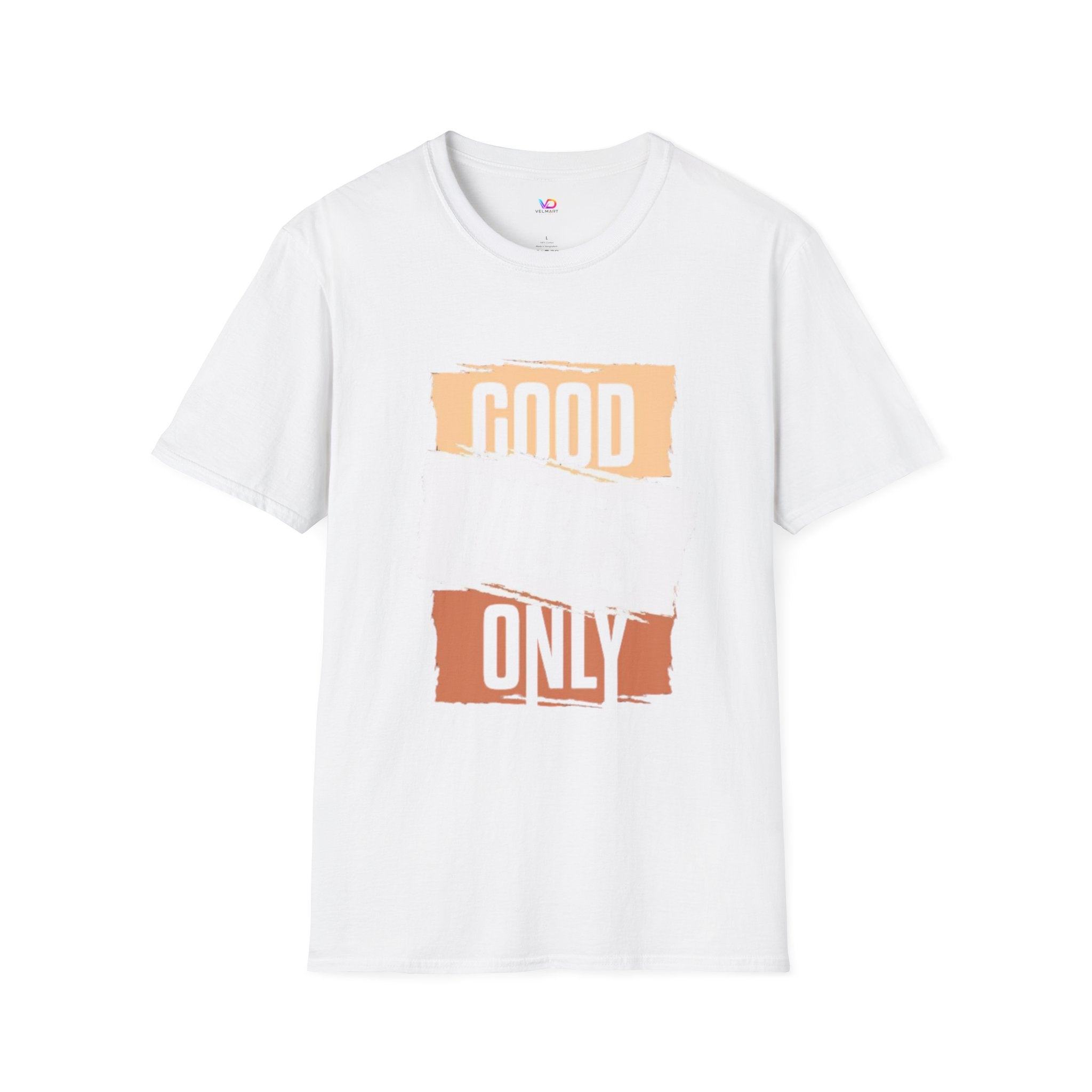 Good Only T-Shirt — Positive Quote Graphic Tee