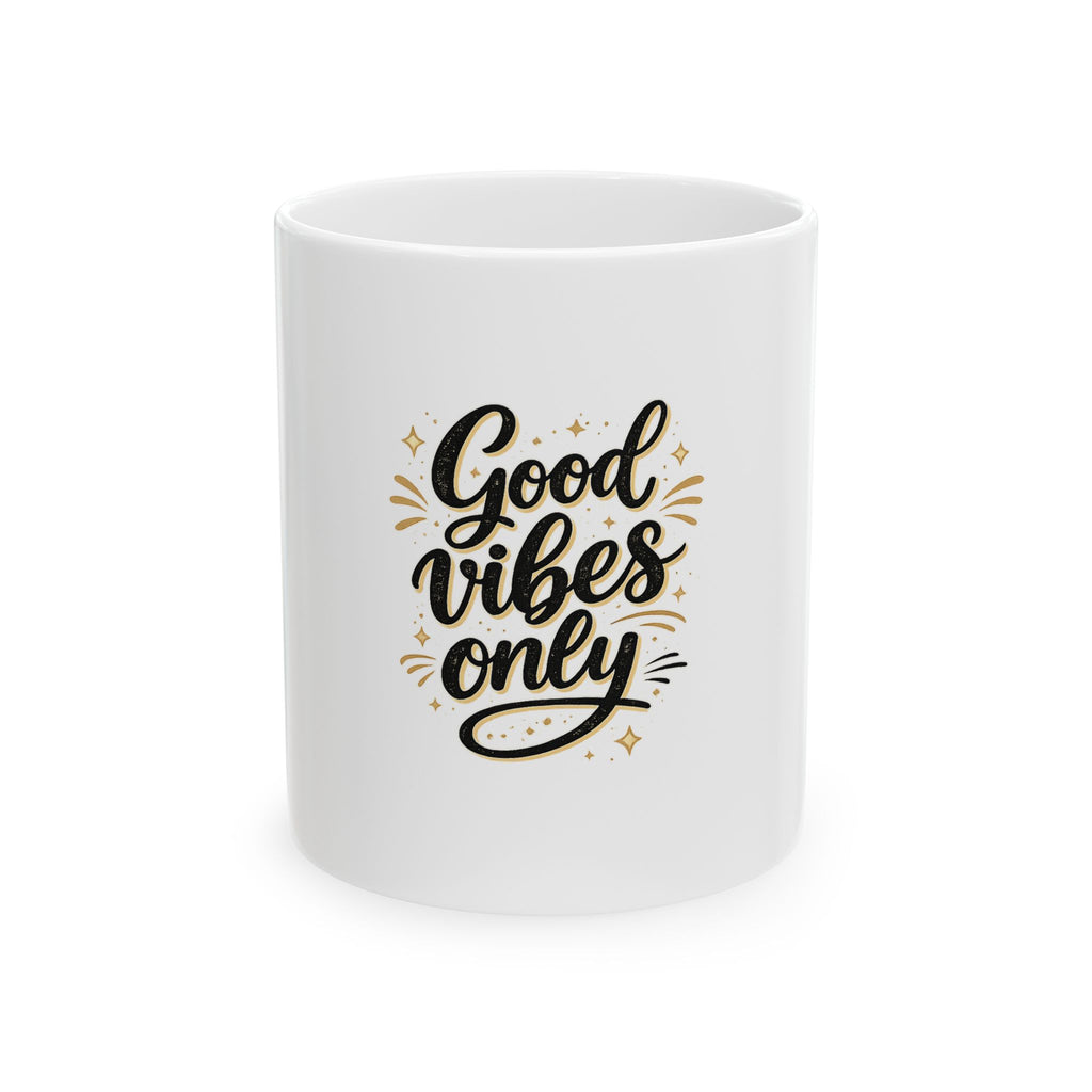 Good Vibes Only Ceramic Mug — Positive Quote Coffee Cup (11oz & 15oz)