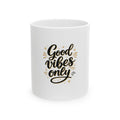 Good Vibes Only Ceramic Mug — Positive Quote Coffee Cup (11oz & 15oz)